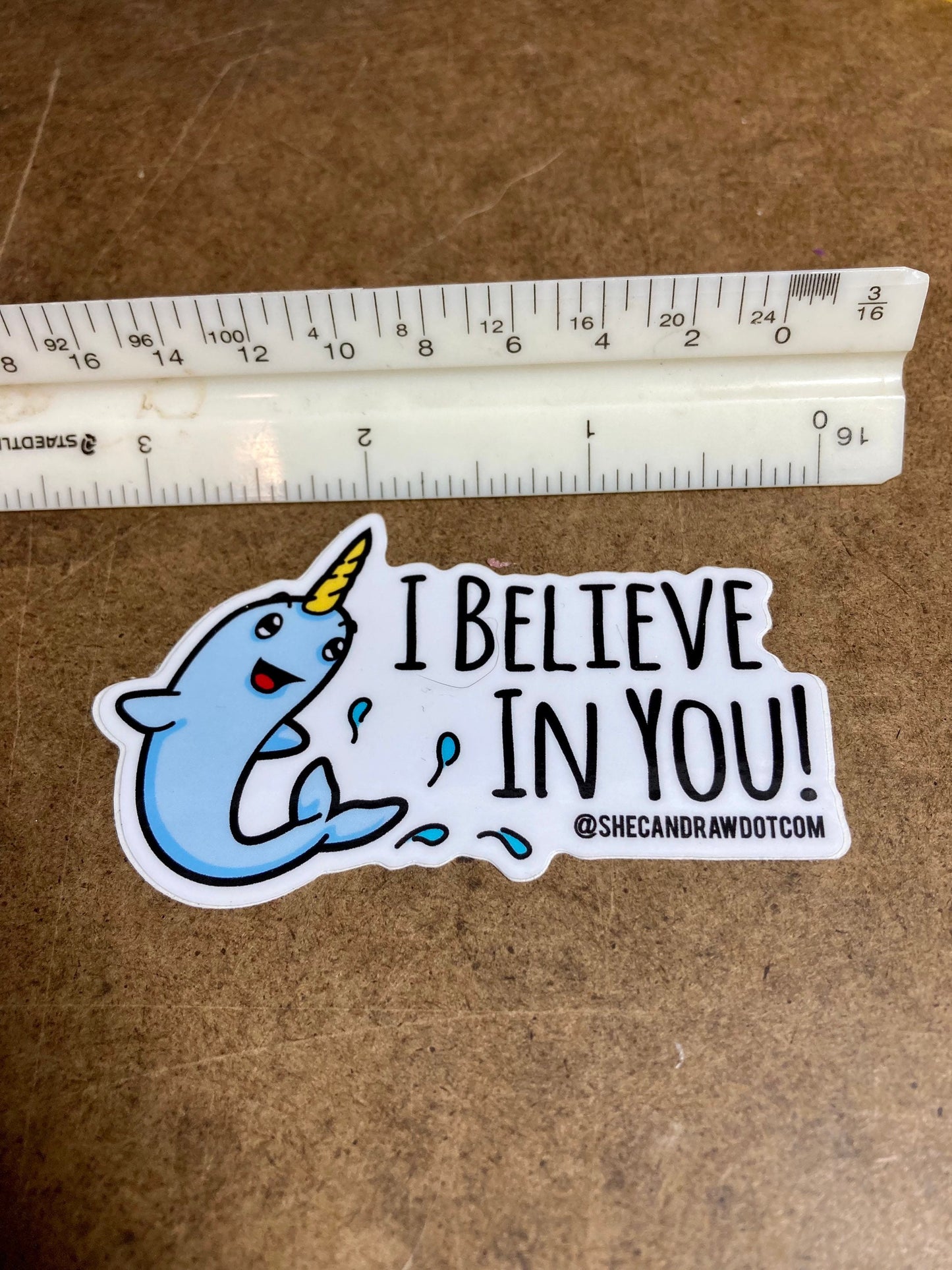 I Believe In You! Happy Cartoon Narwhal sticker