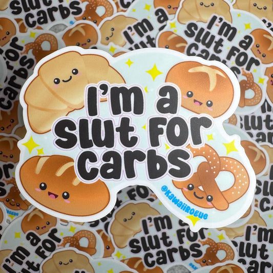 I’m A Slut For Carbs - Cute Kawaii Bread Lover Sticker - 3 inch sticker - Dark Humor Decal - Twisted Humor Sticker