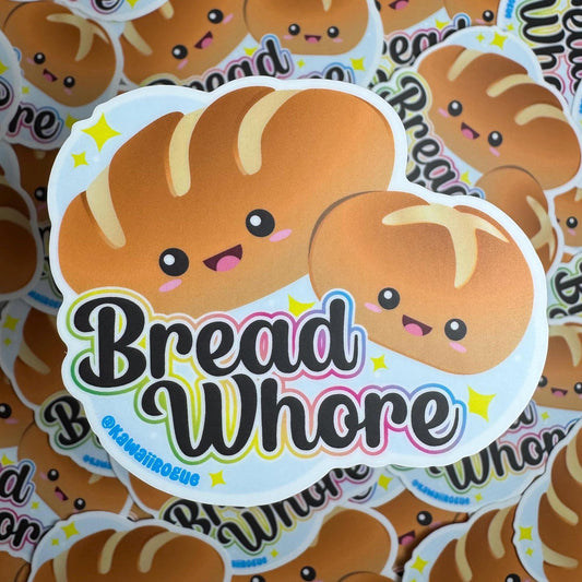 Bread Whore - Cute Kawaii Bread Lover Sticker - 3 inch sticker - Dark Humor Decal