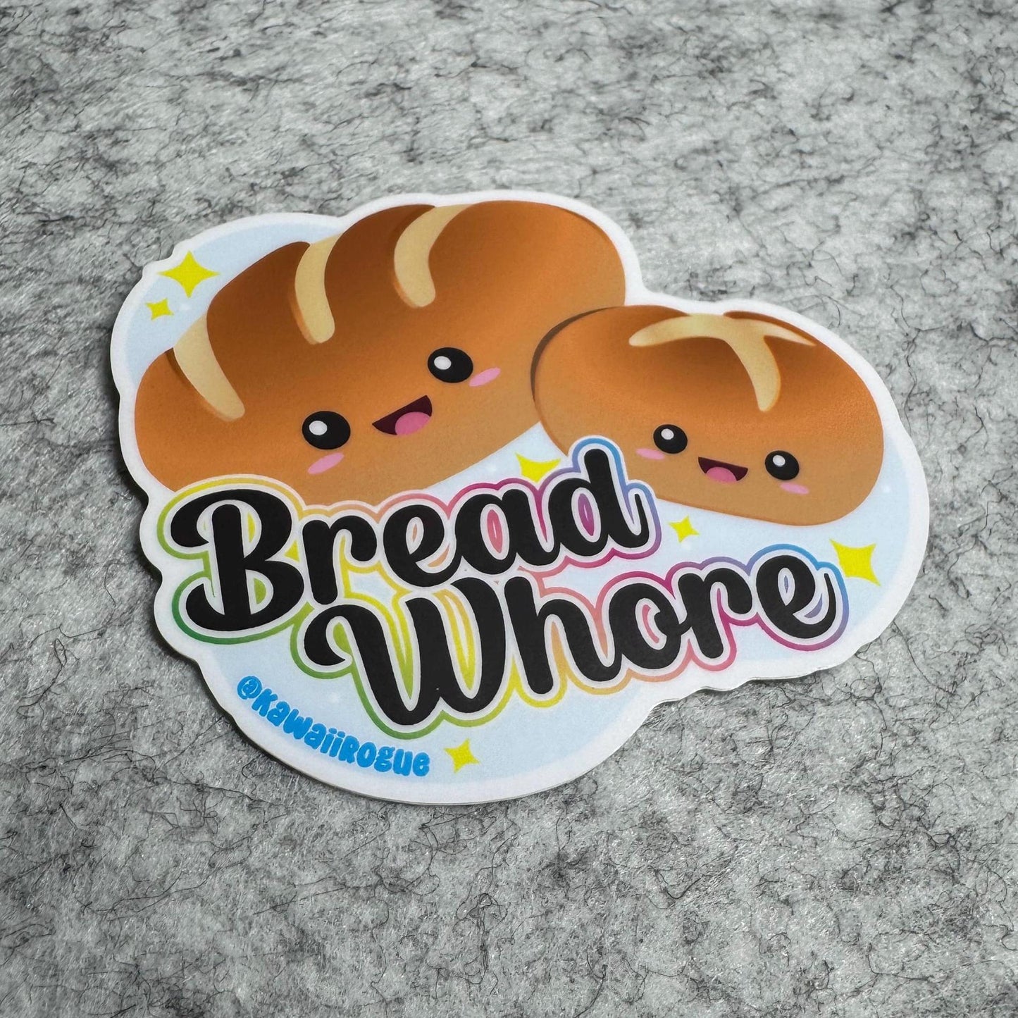 Bread Whore - Cute Kawaii Bread Lover Sticker - 3 inch sticker - Dark Humor Decal