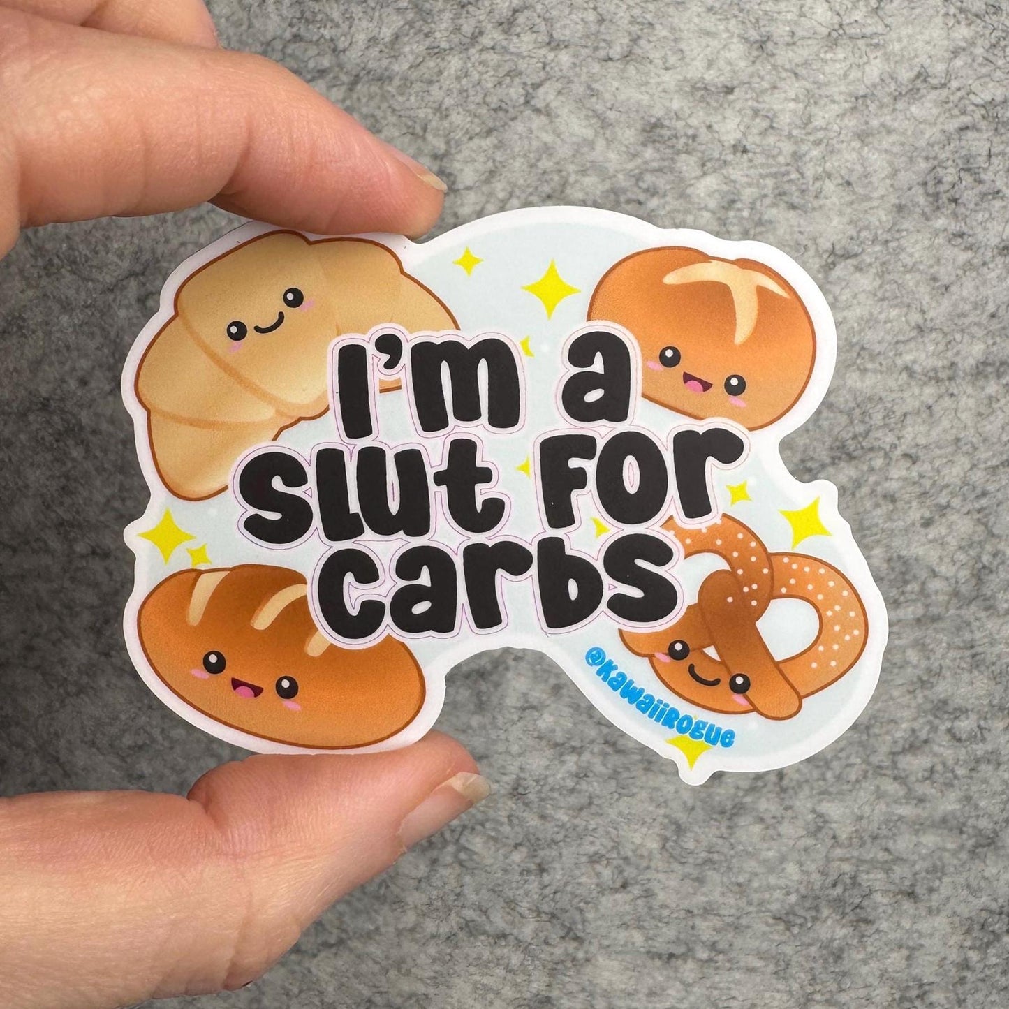 I’m A Slut For Carbs - Cute Kawaii Bread Lover Sticker - 3 inch sticker - Dark Humor Decal - Twisted Humor Sticker