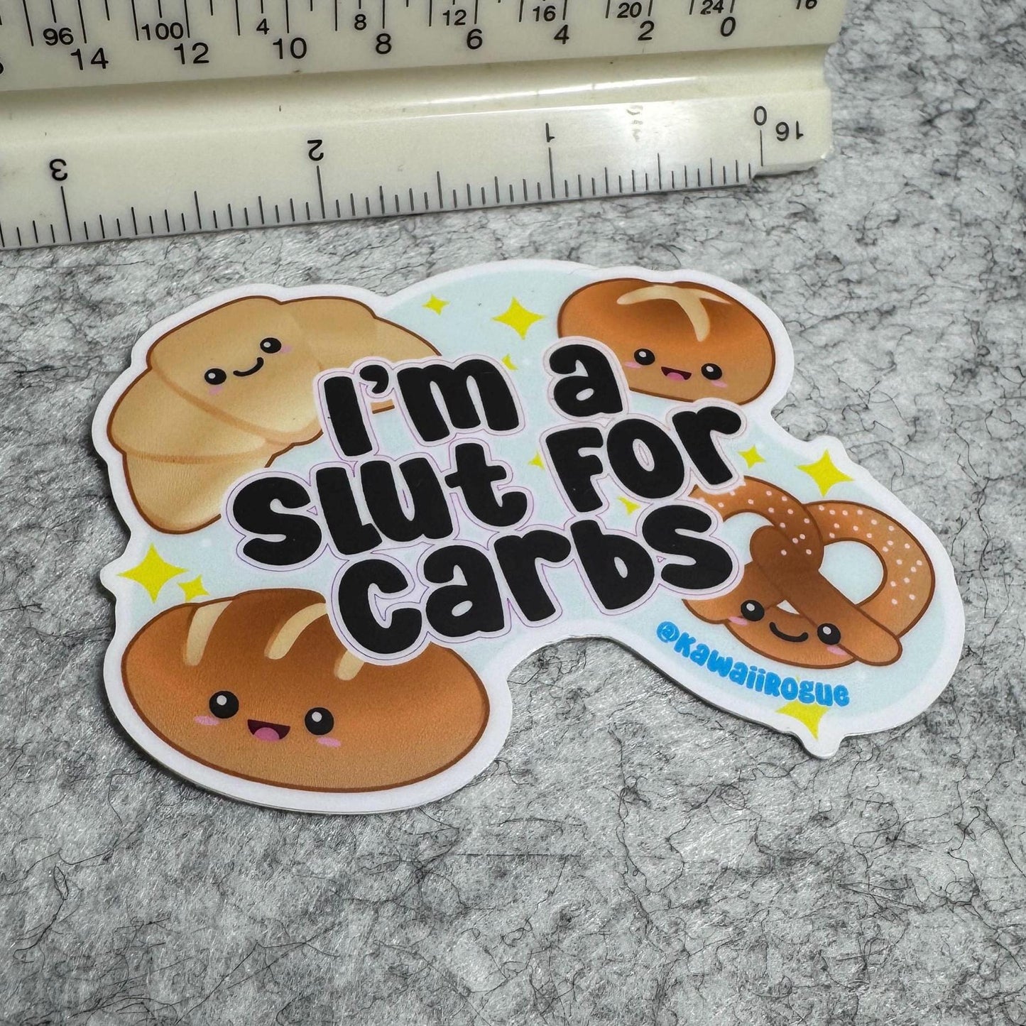 I’m A Slut For Carbs - Cute Kawaii Bread Lover Sticker - 3 inch sticker - Dark Humor Decal - Twisted Humor Sticker