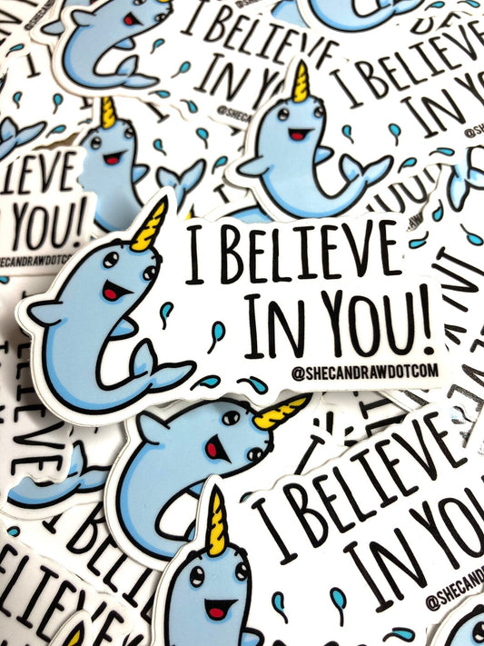 I Believe In You! Happy Narwhal sticker